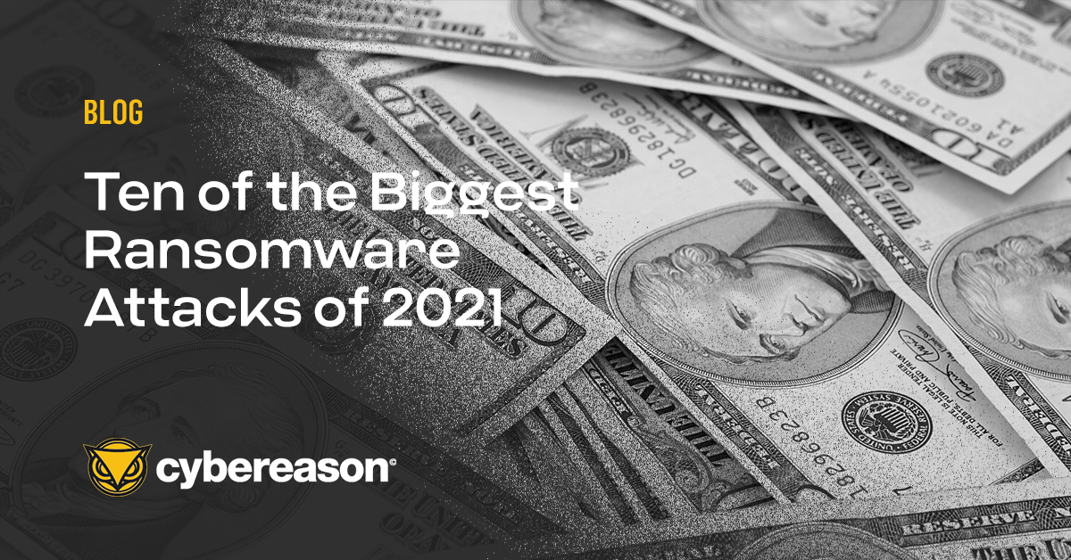 Ten of the Biggest Ransomware Attacks of 2021