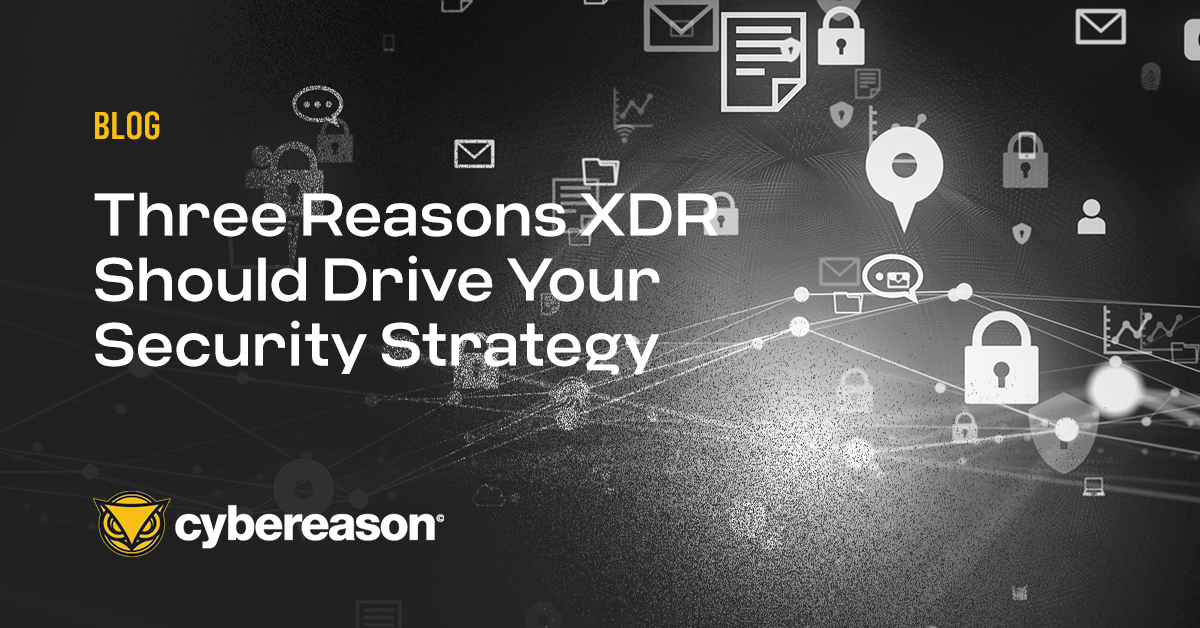 Three Reasons XDR Should Drive Your Security Strategy