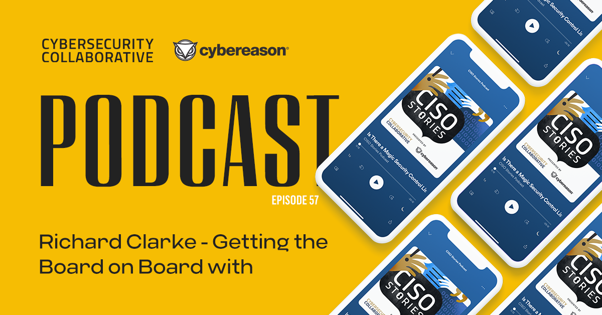 CISO Stories Podcast: Richard Clarke - Getting the Board on Board with Security