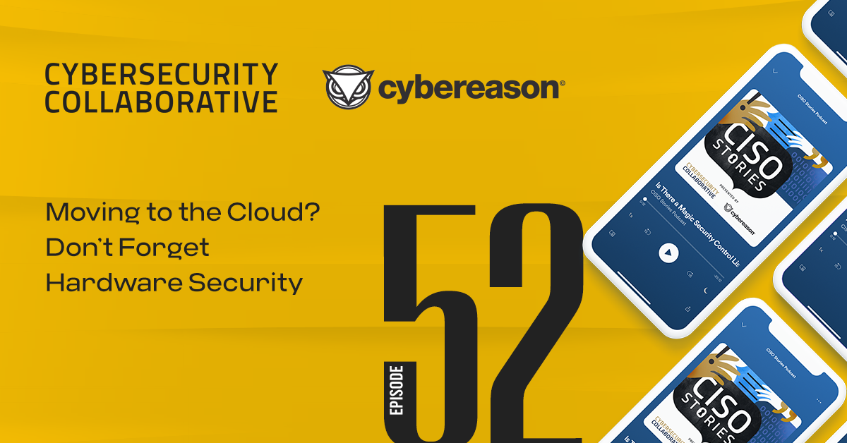 CISO Stories Podcast: Moving to the Cloud? Don't Forget Hardware Security