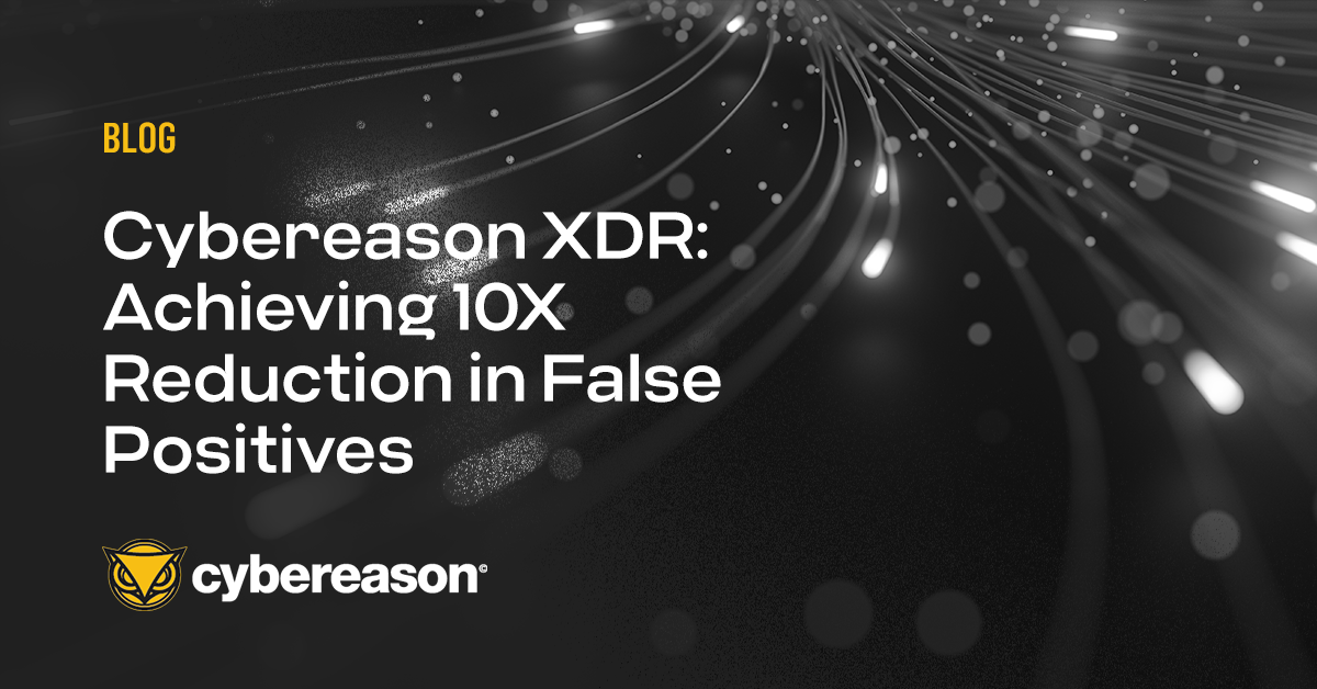 Cybereason XDR: Achieving 10X Reduction in False Positives