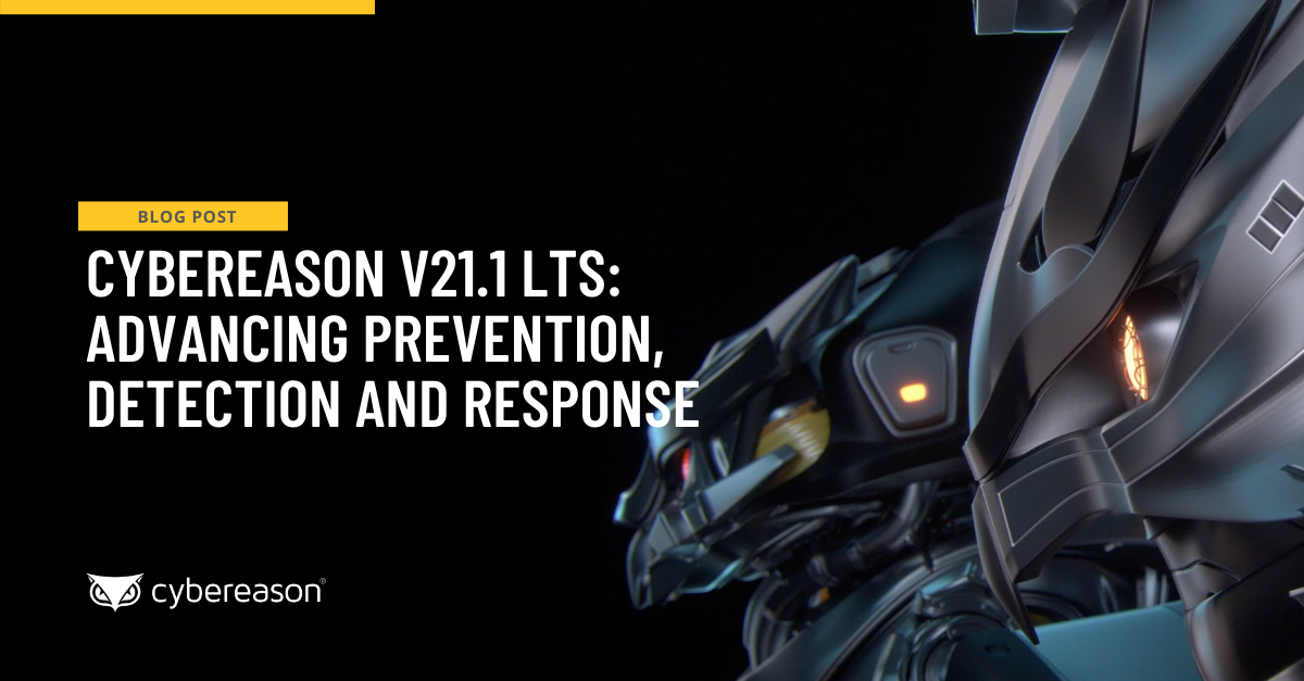 Cybereason v21.1 LTS: Advancing Prevention, Detection and Response