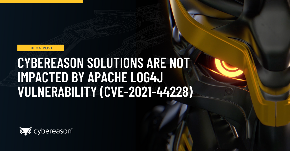 Cybereason Solutions Are Not Impacted by Apache Log4j Vulnerability (CVE-2021-44228)