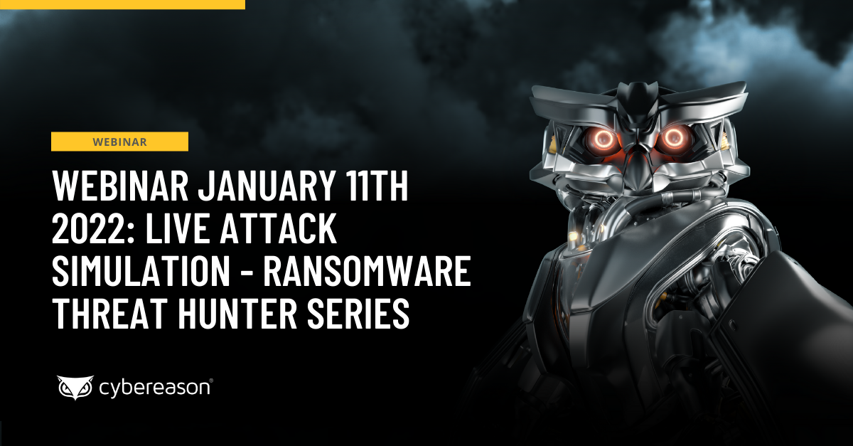 Webinar January 11th 2022: Live Attack Simulation - Ransomware Threat Hunter Series