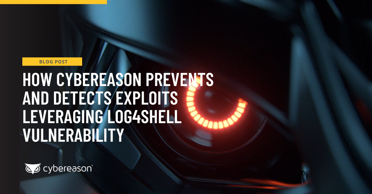 How Cybereason Detects and Prevents Exploits Leveraging Log4Shell Vulnerability