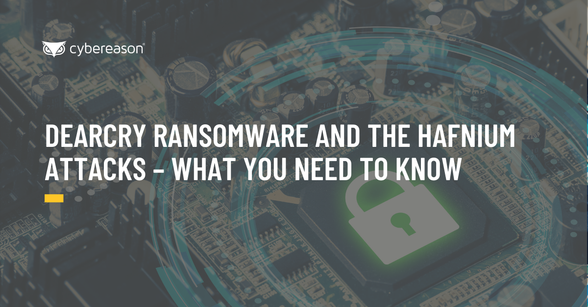 DearCry Ransomware and the HAFNIUM Attacks – What You Need to Know
