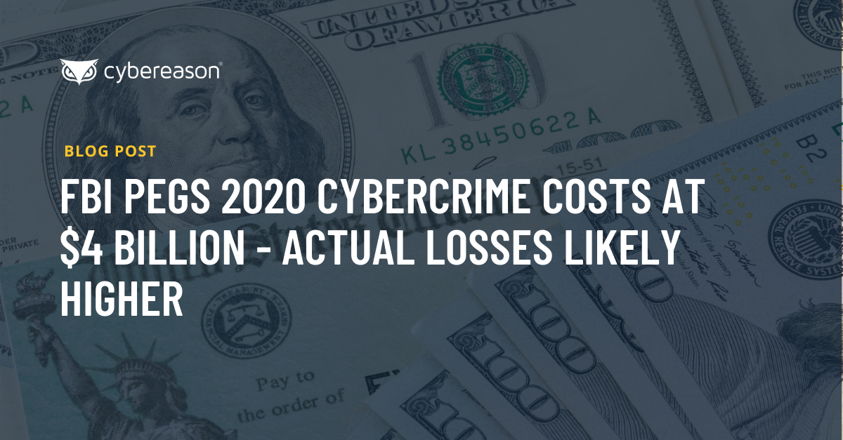 FBI Pegs 2020 Cybercrime Costs at $4 Billion - Actual Losses Likely Higher