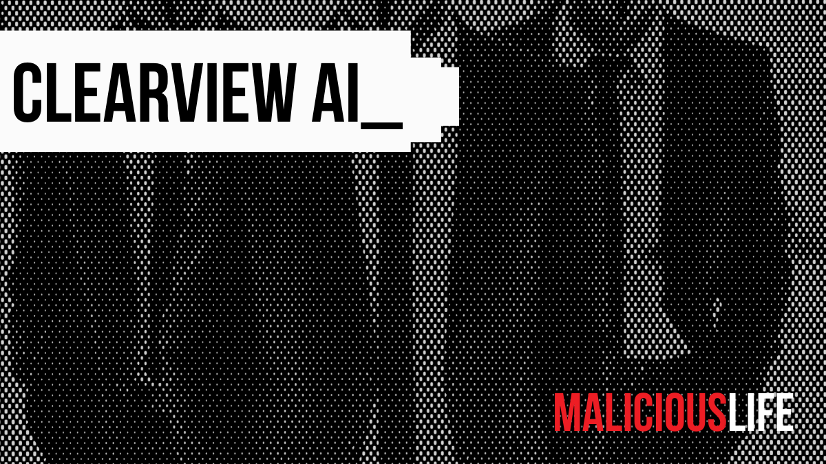 Malicious Life Podcast: Inside Clearview AI Facial Recognition