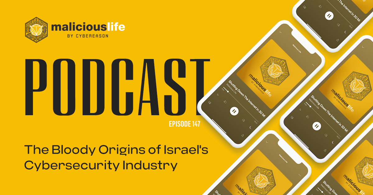 Malicious Life Podcast: The Bloody Origins of Israel's Cybersecurity Industry