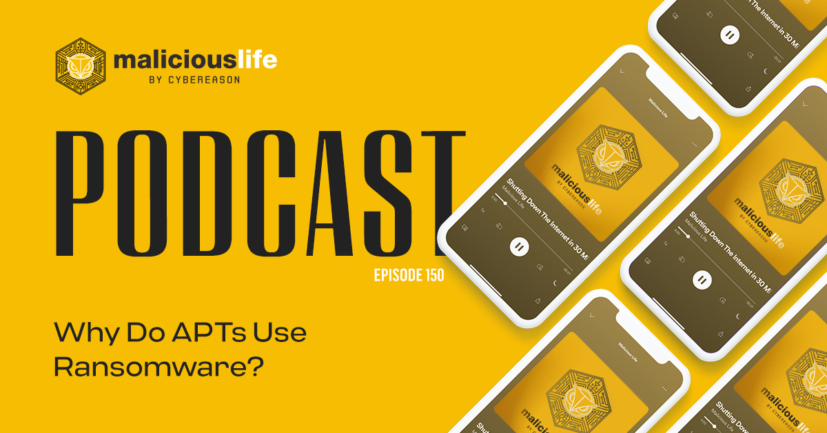 Malicious Life Podcast: Why Do APTs Use Ransomware?
