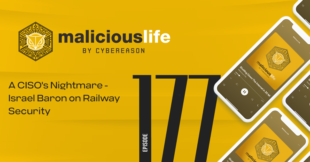 Malicious Life Podcast: A CISO's Nightmare - Israel Baron on Railway Security