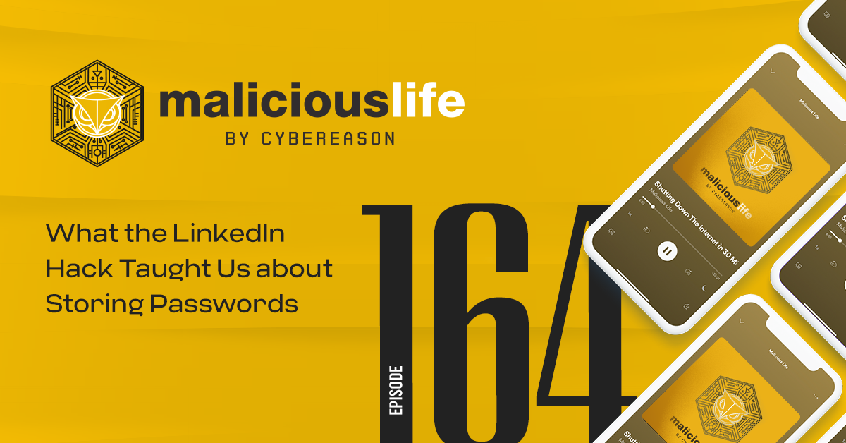 Malicious Life Podcast: What The LinkedIn Hack Taught Us About Storing Passwords