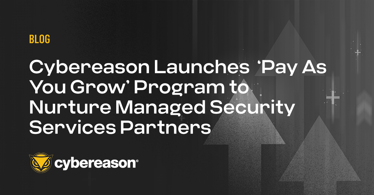 Cybereason Launches  ‘Pay As You Grow’ Program to Nurture Managed Security Services Partners