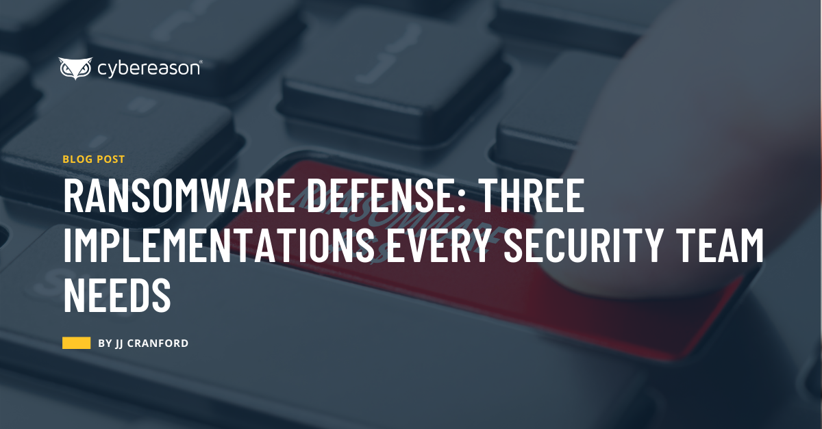 Ransomware Defense: Three Implementations Every Security Team Needs