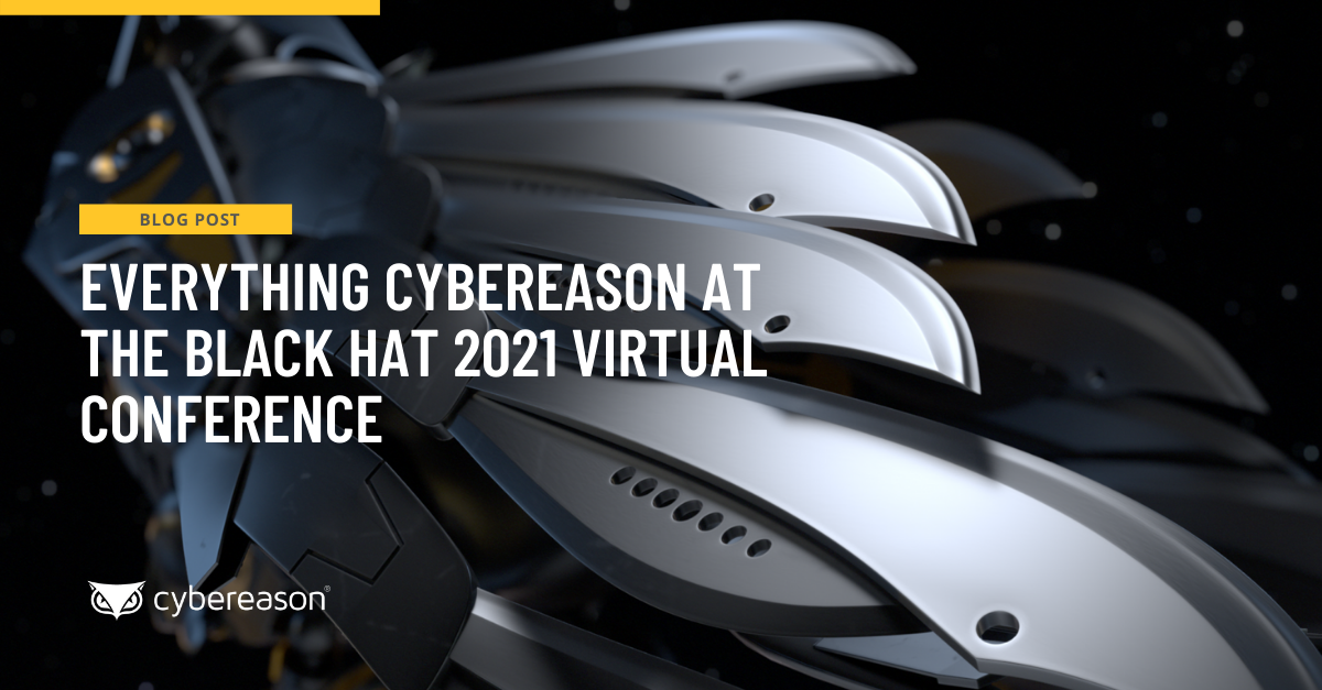 Everything Cybereason at the Black Hat 2021 Virtual Conference
