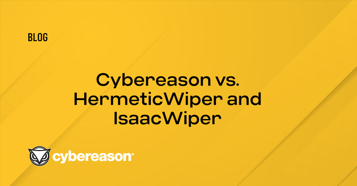 Cybereason vs. HermeticWiper and IsaacWiper