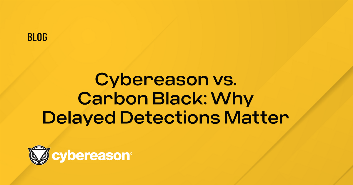 Cybereason vs. Carbon Black: Why Delayed Detections Matter