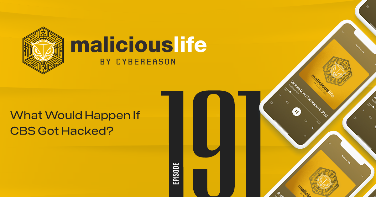 Malicious Life Podcast: What Would Happen If CBS Got Hacked?
