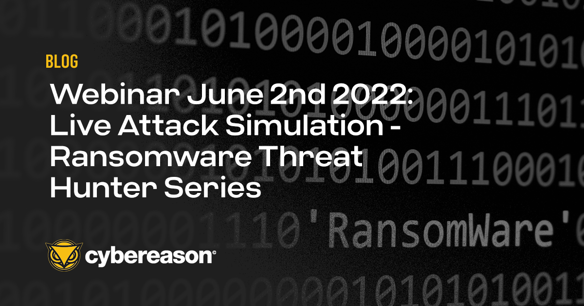 Webinar June 2nd 2022: Live Attack Simulation - Ransomware Threat Hunter Series