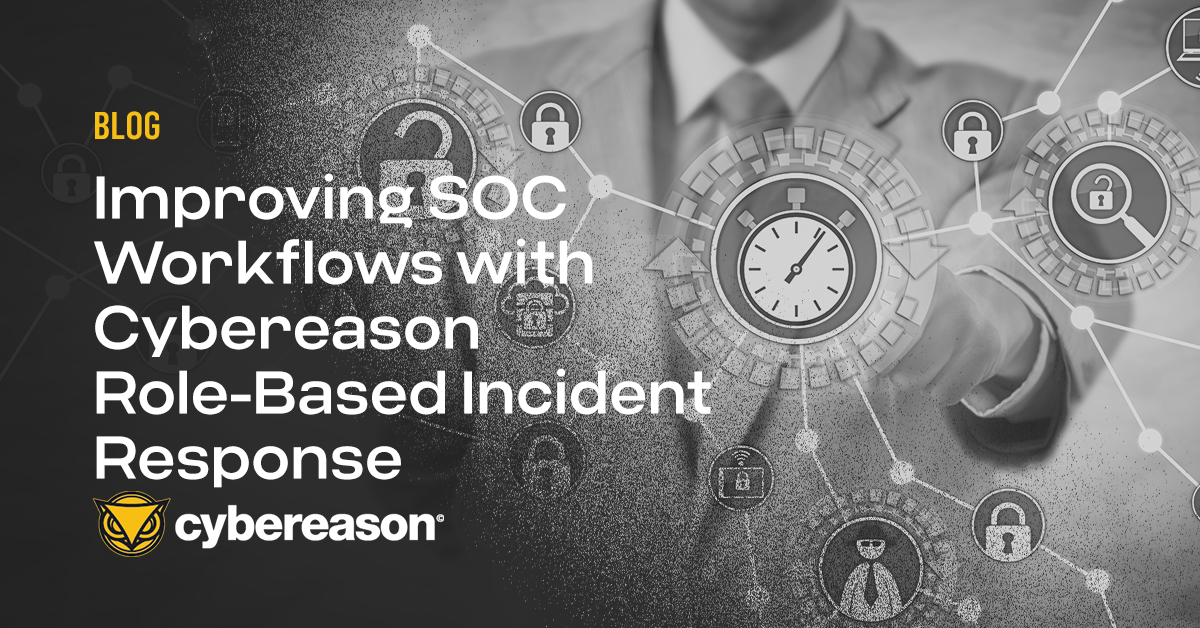 Improving SOC Workflows with Cybereason Role-Based Incident Response