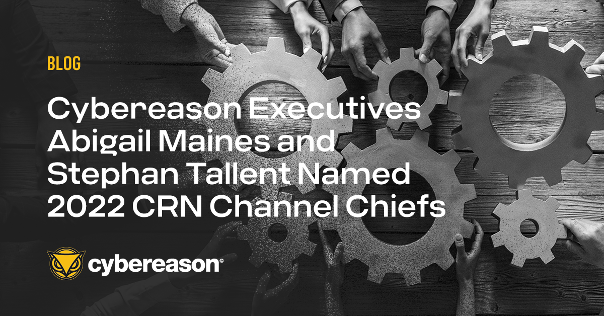 Cybereason Executives Abigail Maines and Stephan Tallent Named 2022 CRN Channel Chiefs