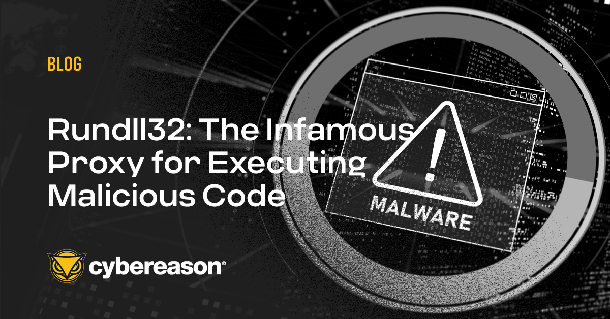 Rundll32: The Infamous Proxy for Executing Malicious Code