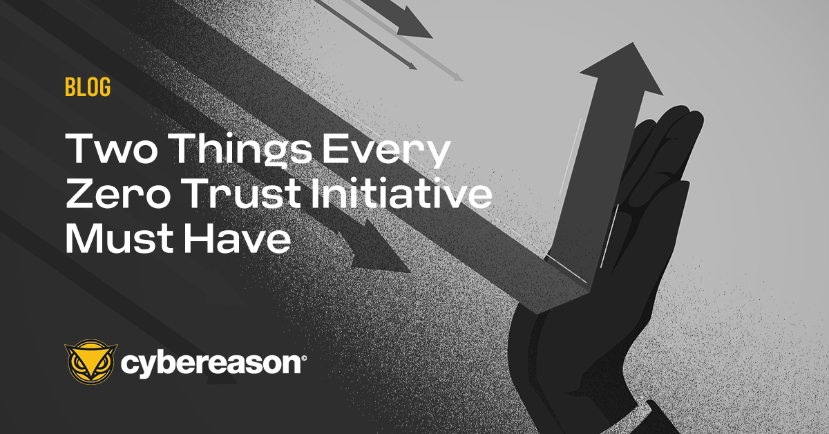 Two Things Every Zero Trust Initiative Must Have