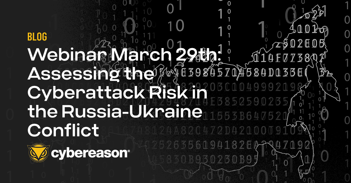 Webinar March 29th: Assessing the Cyberattack Risk in the Russia-Ukraine Conflict