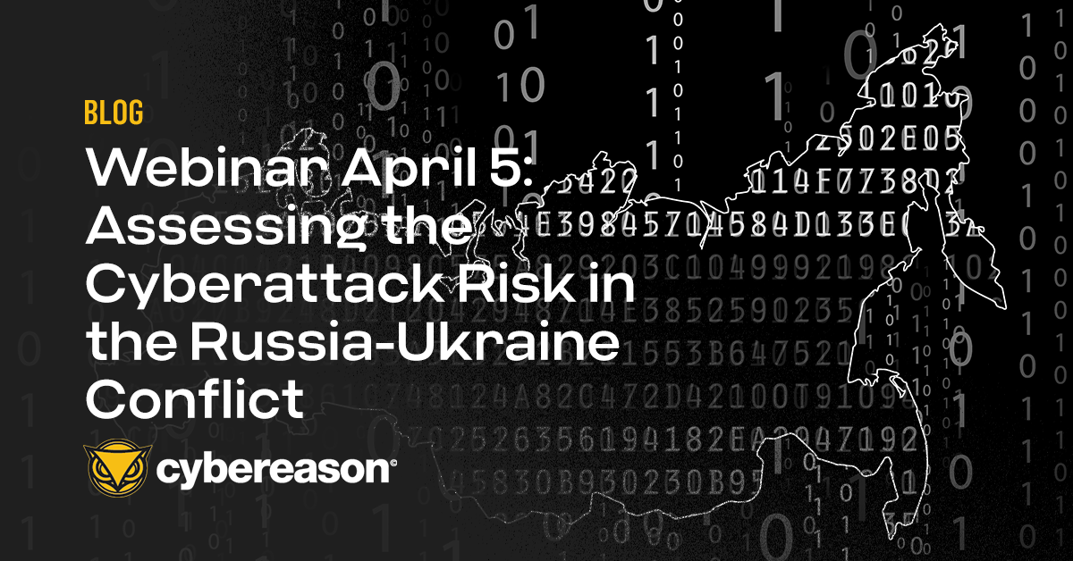 Webinar April 5th: Assessing the Cyberattack Risk in the Russia-Ukraine Conflict