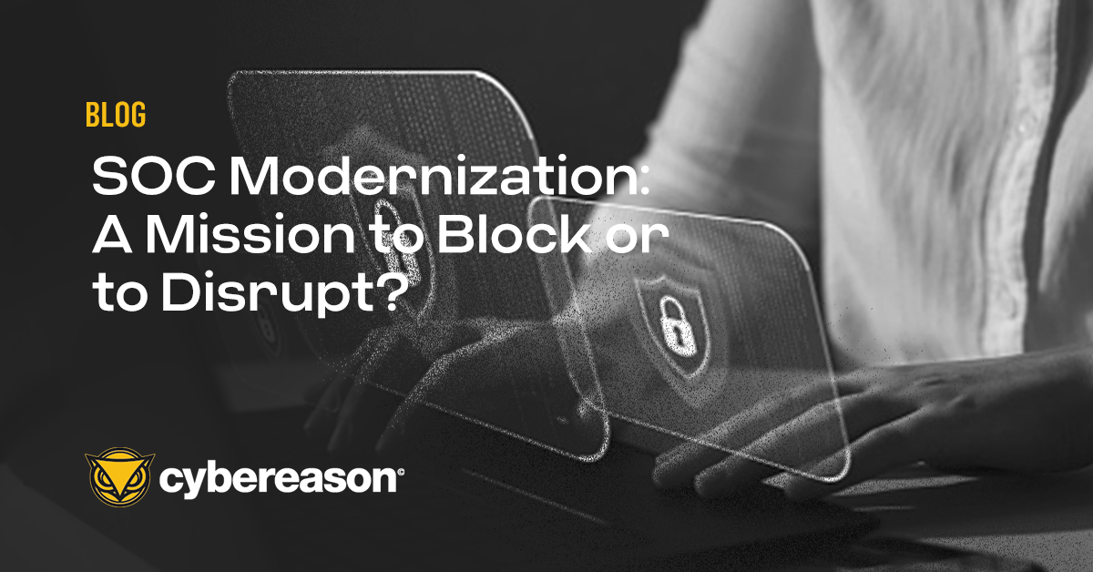 SOC Modernization: A Mission to Block or to Disrupt?