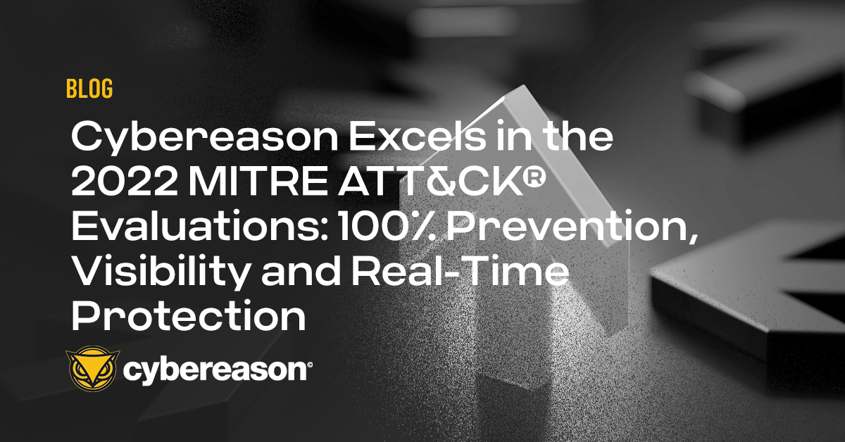 Cybereason Excels in the 2022 MITRE ATT&CK® Evaluations: 100% Prevention, Visibility and Real-Time Protection