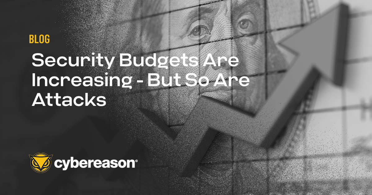 Security Budgets Are Increasing - But So Are Attacks