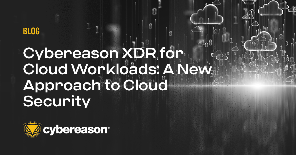 Cybereason XDR for Cloud Workloads: A New Approach to Cloud Security