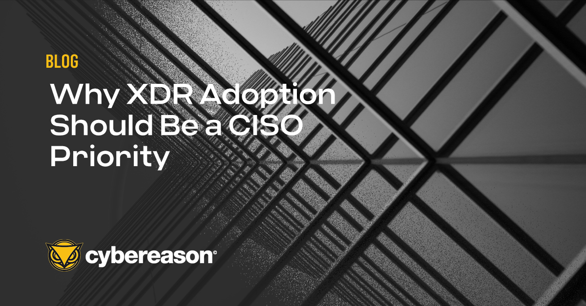 Why XDR Adoption Should Be a CISO Priority