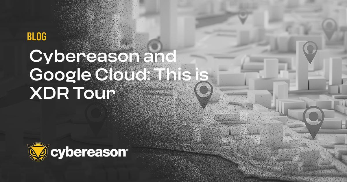 Cybereason and Google Cloud: This is XDR Tour
