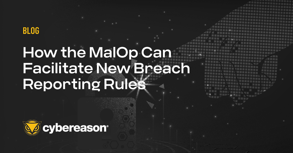 How the MalOp Can Facilitate New Breach Reporting Rules
