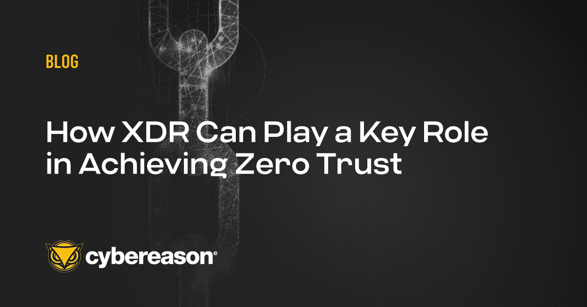 How XDR Can Play a Key Role in Achieving Zero Trust