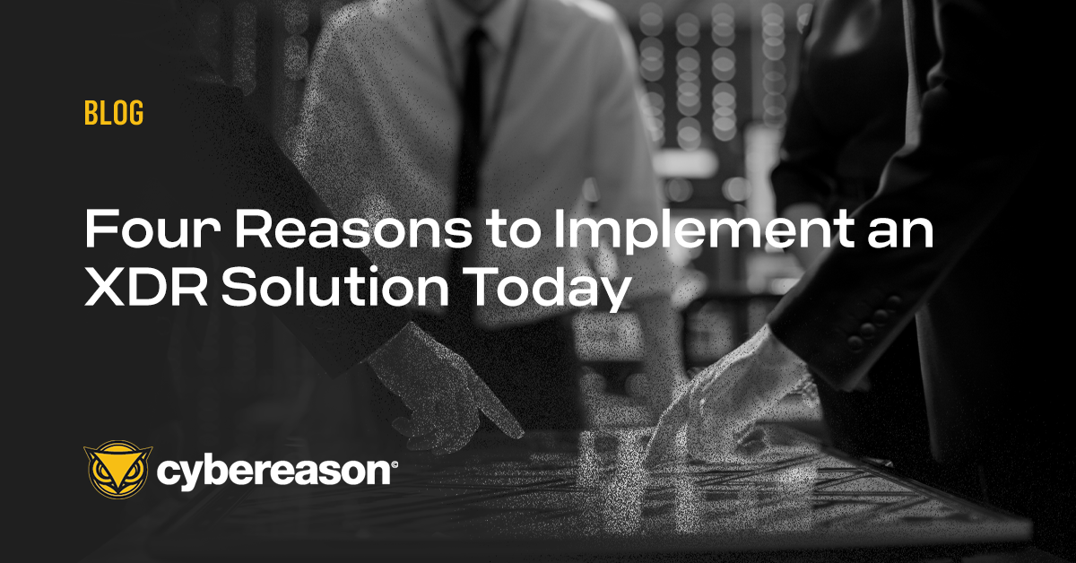 Four Reasons to Implement an XDR Solution Today