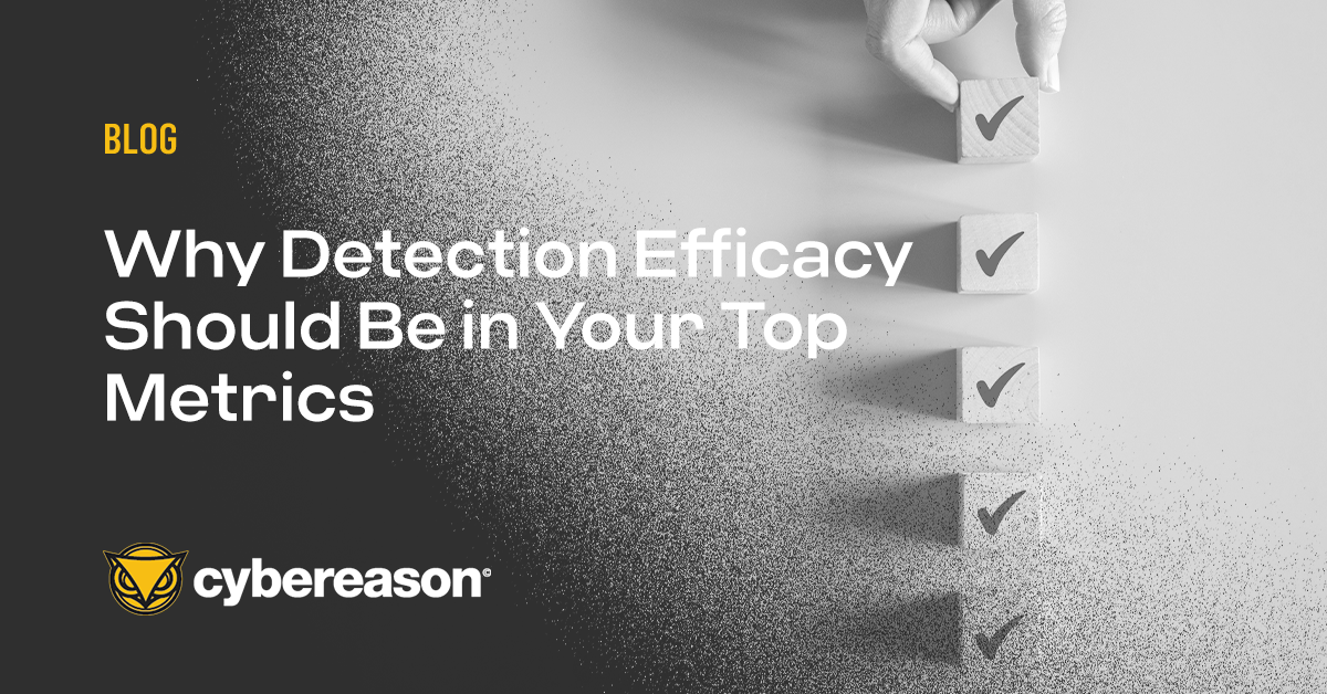 Why Detection Efficacy Should Be in Your Top Metrics