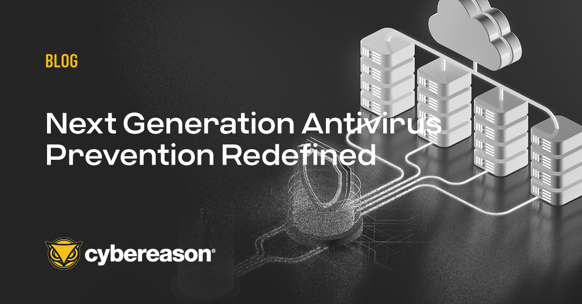 Next Generation Antivirus Prevention Redefined