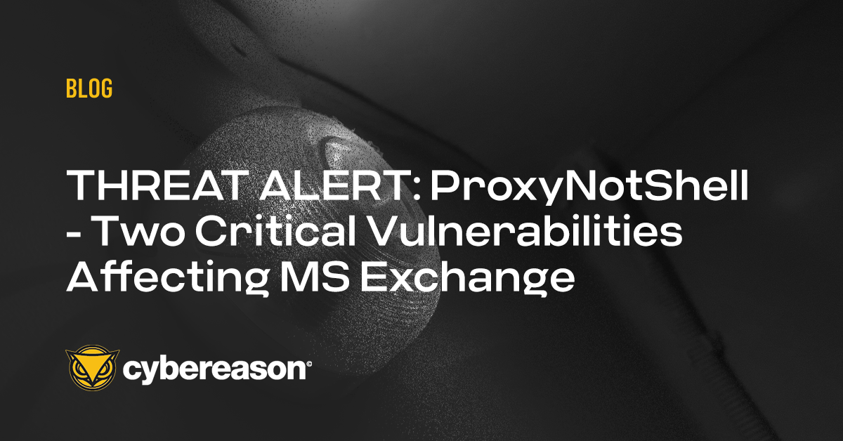 THREAT ALERT: ProxyNotShell - Two Critical Vulnerabilities Affecting MS Exchange