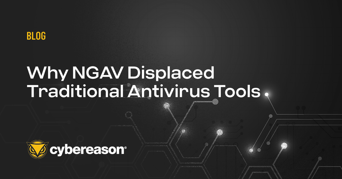 Why NGAV Displaced Traditional Antivirus Tools