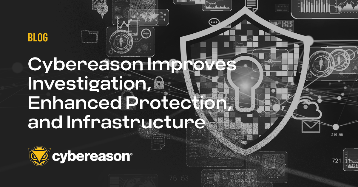 Cybereason Improves Investigation, Enhances Protection and Infrastructure Management