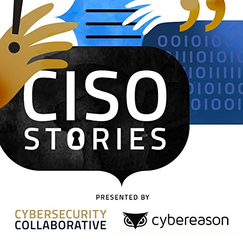 CISO Stories Podcast: Your Job is to Make Cybersecurity Simple