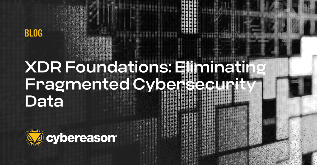 XDR Foundations: Eliminating Fragmented Cybersecurity Data