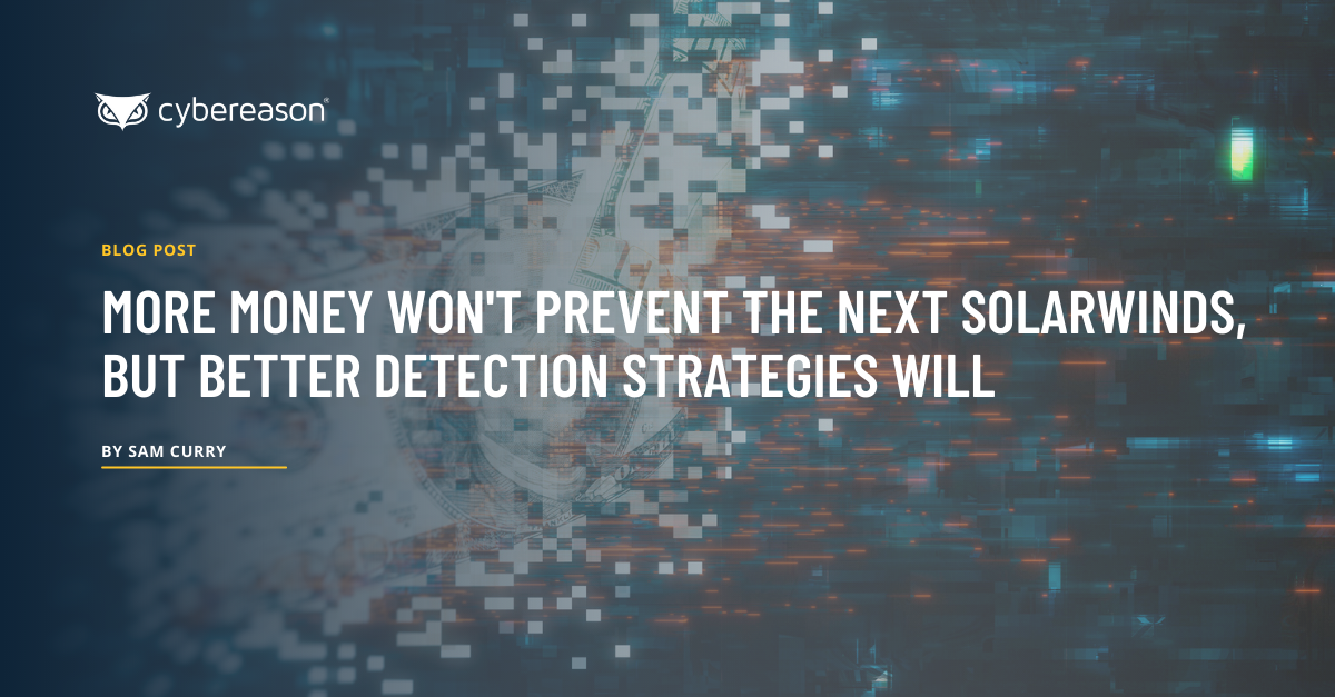 More Money Won't Prevent the Next SolarWinds - But Better Detection Strategies Will