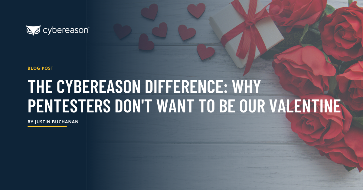 The Cybereason Difference: Why PenTesters Don't Want to be Our Valentine