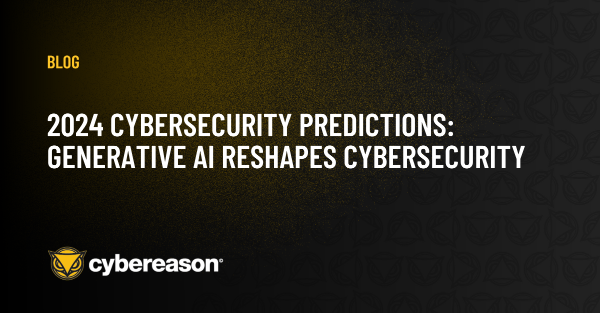 2024 Cybersecurity Predictions - Generative AI Reshapes Cybersecurity