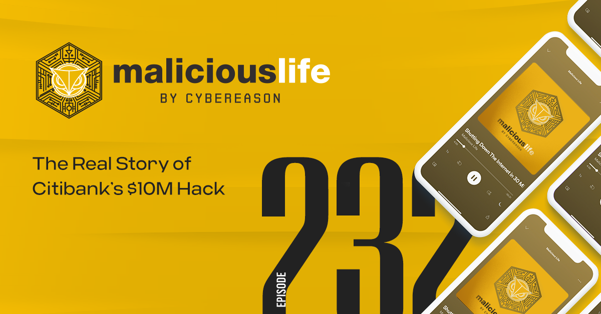 Malicious Life Podcast: The Real Story of Citibank’s $10M Hack