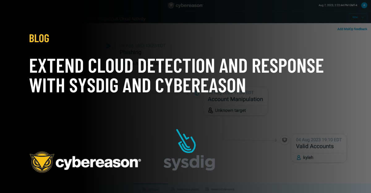 Extend Cloud Detection and Response with Sysdig and Cybereason